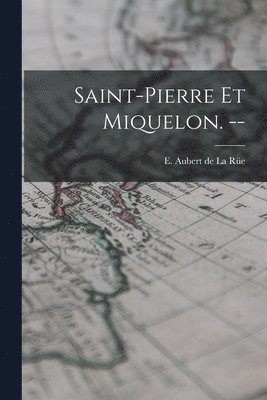 Saint-Pierre Et Miquelon. -- 1