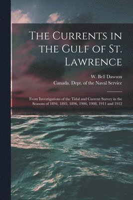 The Currents in the Gulf of St. Lawrence [microform] 1