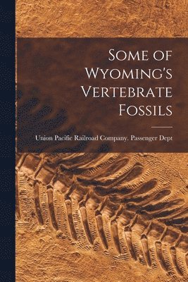 Some of Wyoming's Vertebrate Fossils 1