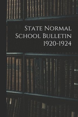 bokomslag State Normal School Bulletin 1920-1924