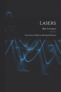 bokomslag Lasers: Generation of Light by Stimulated Emision