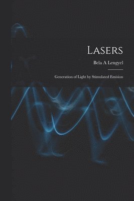 Lasers: Generation of Light by Stimulated Emision