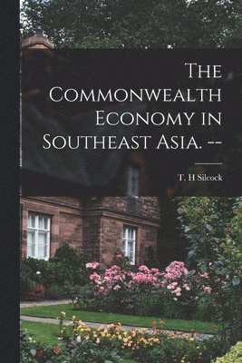 bokomslag The Commonwealth Economy in Southeast Asia. --