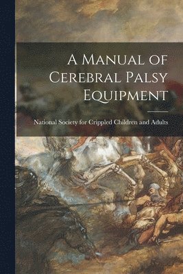 A Manual of Cerebral Palsy Equipment 1