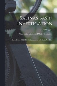 bokomslag Salinas Basin Investigation: Basic Data: (1948-1950): Supplement to Bulletin No. 52-A; no.52A Suppl. 1