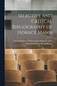 bokomslag Selective and Critical Bibliography of Horace Mann