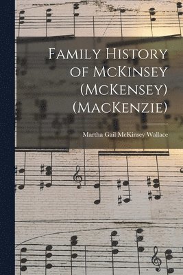 Family History of McKinsey (McKensey) (MacKenzie) 1