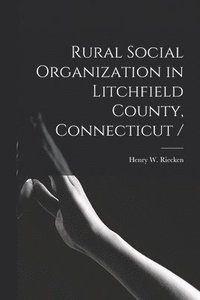 bokomslag Rural Social Organization in Litchfield County, Connecticut /