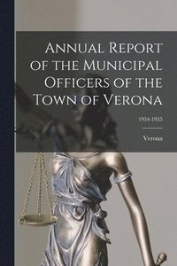 bokomslag Annual Report of the Municipal Officers of the Town of Verona; 1954-1955