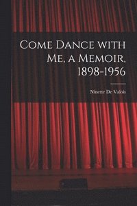bokomslag Come Dance With Me, a Memoir, 1898-1956