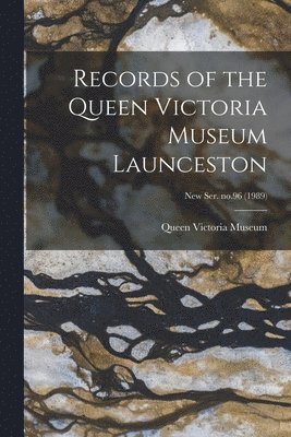 Records of the Queen Victoria Museum Launceston; new ser. no.96 (1989) 1