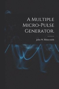 bokomslag A Multiple Micro-pulse Generator.