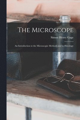 bokomslag The Microscope; an Introduction to the Microscopic Methods and to Histology