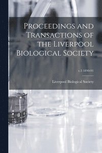 bokomslag Proceedings and Transactions of the Liverpool Biological Society; v.5 1890-91