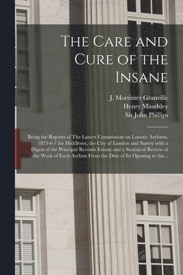 The Care and Cure of the Insane [electronic Resource] 1