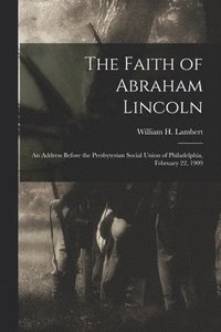 bokomslag The Faith of Abraham Lincoln