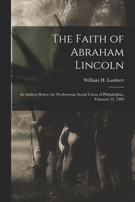 bokomslag Faith of Abraham Lincoln