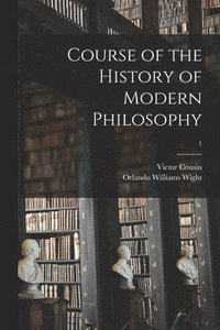 bokomslag Course of the History of Modern Philosophy; 1