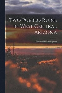 bokomslag Two Pueblo Ruins in West Central Arizona