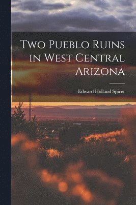 Two Pueblo Ruins in West Central Arizona 1