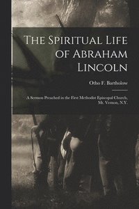 bokomslag The Spiritual Life of Abraham Lincoln