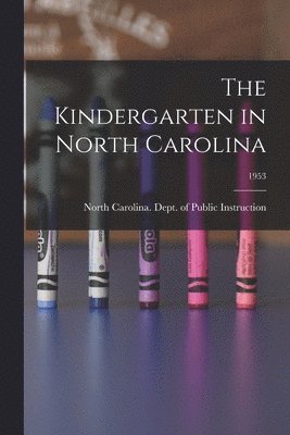 The Kindergarten in North Carolina; 1953 1