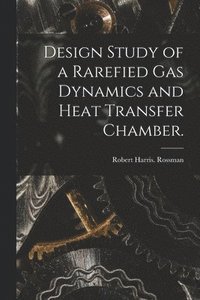 bokomslag Design Study of a Rarefied Gas Dynamics and Heat Transfer Chamber.