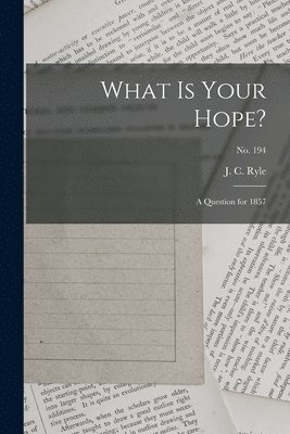 J. C. (John Charles) Ryle - What is Your Hope?, Häftad