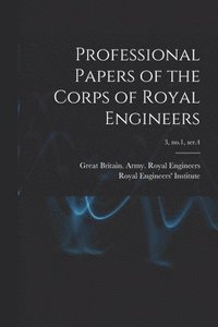 bokomslag Professional Papers of the Corps of Royal Engineers; 3, no.1, ser.4