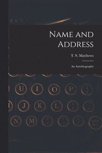 bokomslag Name and Address: an Autobiography