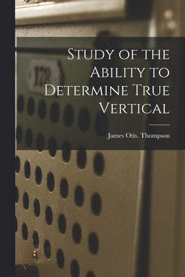 Study of the Ability to Determine True Vertical 1