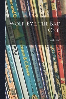 Wolf-Eye, the Bad One; 1