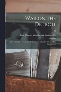 bokomslag War on the Detroit: the Chronicles of Thomas Verche&#768;res De Boucherville and The Capitulation; 42