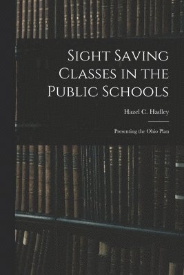 bokomslag Sight Saving Classes in the Public Schools: Presenting the Ohio Plan