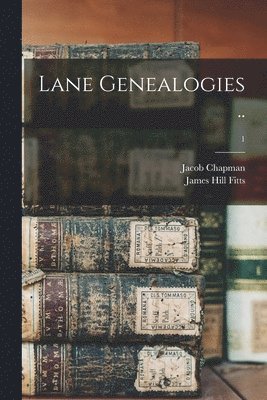 Lane Genealogies ..; 1 1