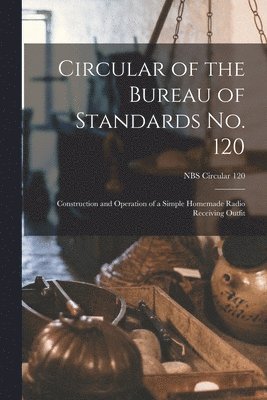 bokomslag Circular of the Bureau of Standards No. 120