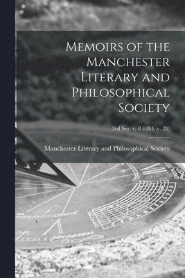 bokomslag Memoirs of the Manchester Literary and Philosophical Society; 3rd ser. v. 8 1884 (v. 28)