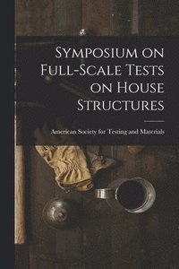 bokomslag Symposium on Full-scale Tests on House Structures