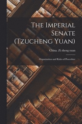 bokomslag The Imperial Senate (Tzucheng Yuan)