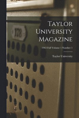Taylor University Magazine; 1963 Fall Volume 1 Number 1, Häftad