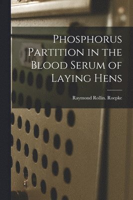 Phosphorus Partition in the Blood Serum of Laying Hens 1