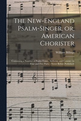 The New-England Psalm-singer, or, American Chorister 1