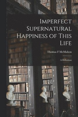bokomslag Imperfect Supernatural Happiness of This Life
