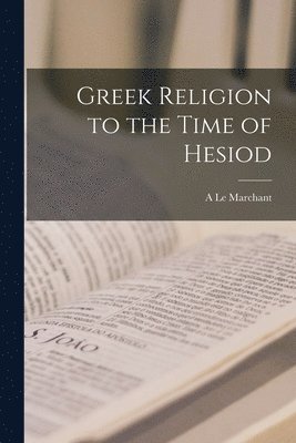 Greek Religion to the Time of Hesiod 1