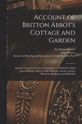 Account of Britton Abbot's Cottage and Garden 1