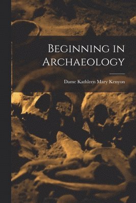 bokomslag Beginning in Archaeology