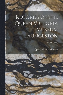 bokomslag Records of the Queen Victoria Museum Launceston; no.106 (1999)
