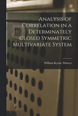 Analysis of Correlation in a Determinately Closed Symmetric Multivariate System 1