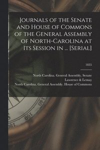 bokomslag Journals of the Senate and House of Commons of the General Assembly of North-Carolina at Its Session in ... [serial]; 1835