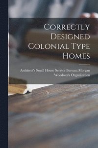 bokomslag Correctly Designed Colonial Type Homes